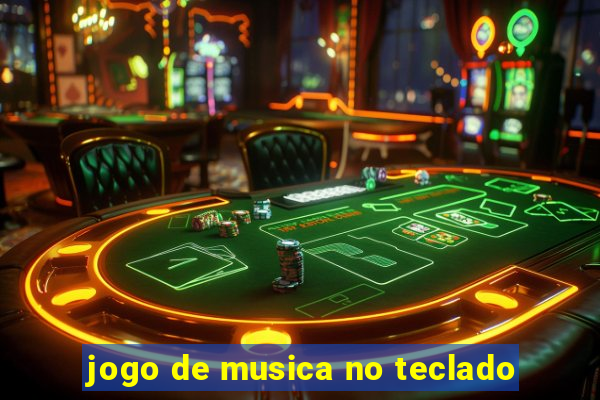 jogo de musica no teclado